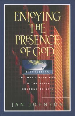 Enjoying the Presence of God by Jan Johnson