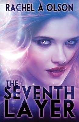 The Seventh Layer by Rachel A. Olson