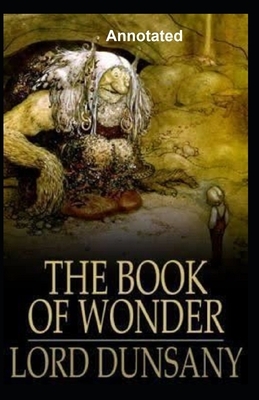 The Book of Wonder Annotated by Lord Dunsany