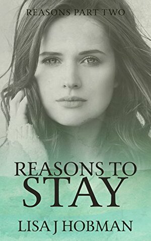 Reasons to Stay by Lisa J. Hobman