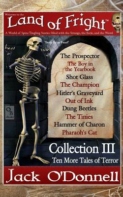 Land of Fright - Collection III: Ten Short Horror Stories by Jack O'Donnell