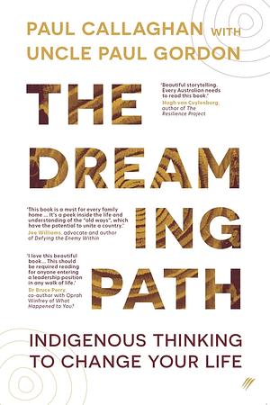 The Dreaming Path by Uncle Paul Gordon, Dr Paul Callaghan