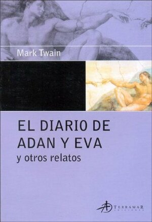 El diario de Adan y Eva y otros relatos by Mark Twain