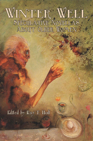 Winter Well: Speculative Novellas About Older Women by M. Fenn, Kay T. Holt, Marissa James, Minerva Zimmerman, Anna Caro