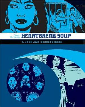 Heartbreak Soup by Gilbert Hernández