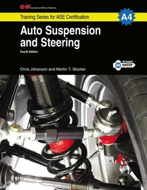 Auto Suspension & Steering Workbook, A4 by Chris Johanson, Martin T. Stockel