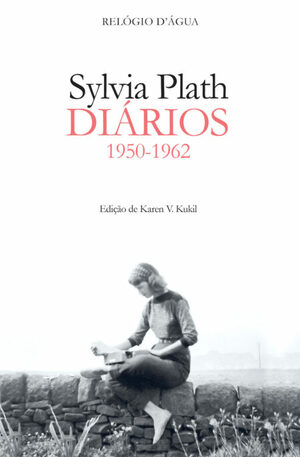 Diários Sylvia Plath — 1950-1962 by Sylvia Plath, Karen V. Kukil