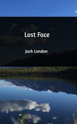 Lost Face by Jack London