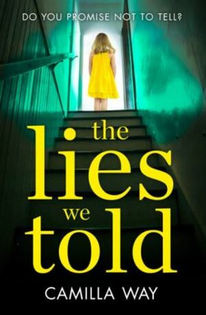 The Lies We Told by Camilla Way