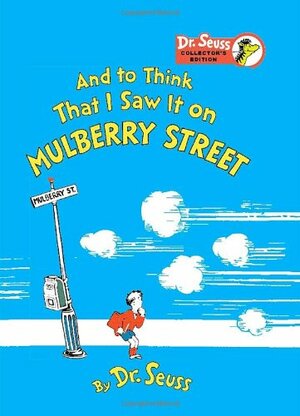 And To Think That I Saw It On Mulberry Street by Dr. Seuss