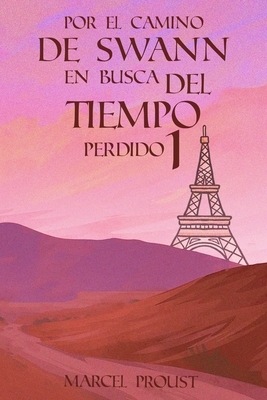 Por el Camino de Swann En Busca del Tiempo Perdido 1 by Marcel Proust