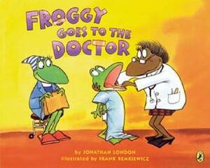 Froggy Goes to the Doctor by Jonathan London, Frank Remkiewicz