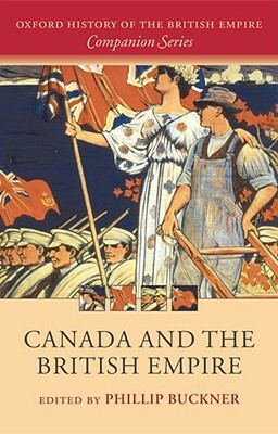 Canada and the British Empire by Phillip Buckner