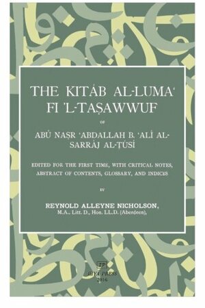 The Kitab Al-Luma Fi 'l-Tasawwuf by Abu Nasr Abdallah B 'Ali Al-Sa Al-Tusi