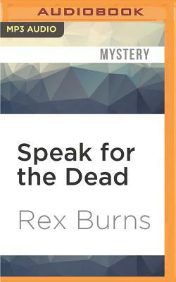 Speak for the Dead by Rex Burns