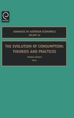 The Evolution of Consumption: Theories and Practices by 