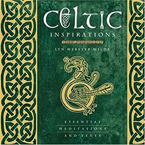 Celtic Inspirations: Essential Meditations and Texts by Lyn Webster Wilde