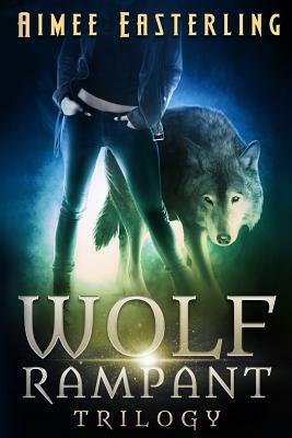 Wolf Rampant Trilogy: A Fantastical Werewolf Adventure by Aimee Easterling