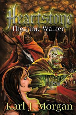 Heartstone: The Time Walker (Book 2) by Karl J. Morgan