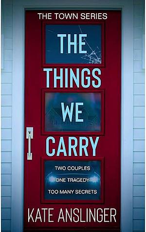 The Things We Carry by Kate Anslinger