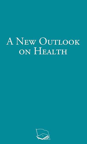 A New Outlook on Health by The Advocators