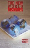 The New World Disorder: Reflections of a European by Stanley Hoffmann, Tzvetan Todorov