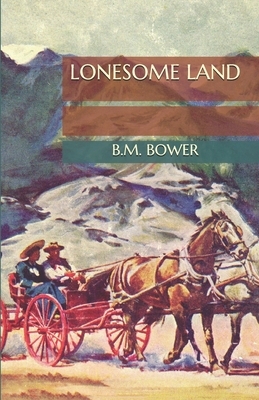 Lonesome Land by B. M. Bower