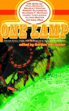 One Lamp: Alternate History Stories from The Magazine of Fantasy and Science Fiction by Gordon Van Gelder