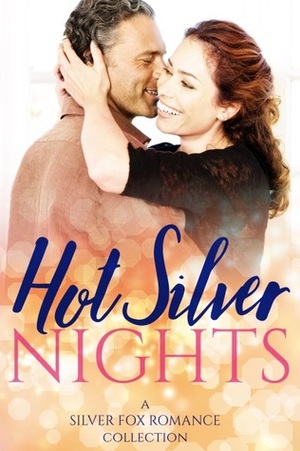 Hot Silver Nights: A Silver Fox Romance Collection by Lily Zante, Sadie Haller, Keriann McKenna, Ainsley Booth, Natasha Moore, Kate Willoughby, Jennifer Lewis, Lori Whyte, Violet Vaughn