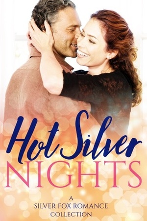 Hot Silver Nights: A Silver Fox Romance Collection by Lori Whyte, Violet Vaughn, Lily Zante, Jennifer Lewis, Sadie Haller, Kate Willoughby, Keriann McKenna, Ainsley Booth, Natasha Moore