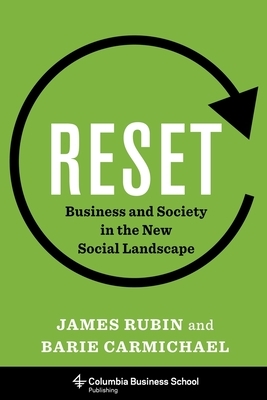 Reset: Business and Society in the New Social Landscape by James Rubin, Barie Carmichael