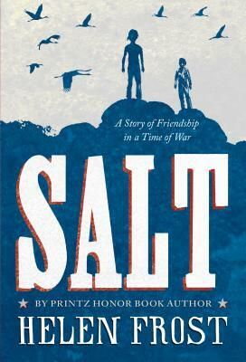 Salt: A Story of Friendship in a Time of War by Helen Frost