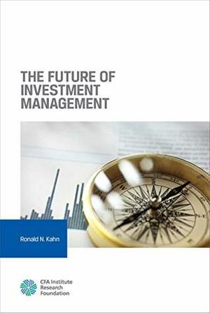 The Future of Investment Management by Ronald Kahn