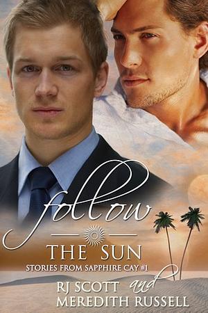 Follow The Sun by Meredith Russell, RJ Scott