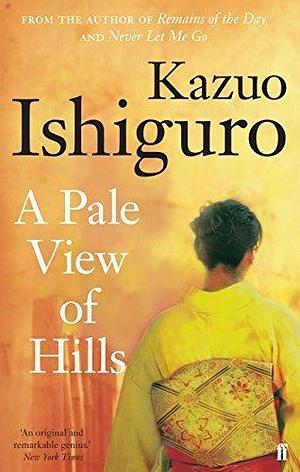 A Pale View of Hills by Kazuo Ishiguro by Kazuo Ishiguro