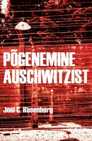 Põgenemine Auschwitzist by Joel C. Rosenberg, Evi Eiche, Helen Laansoo-Hämarik