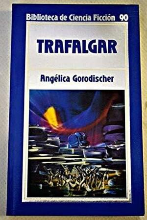 Trafalgar by Amalia Gladhart, Angélica Gorodischer