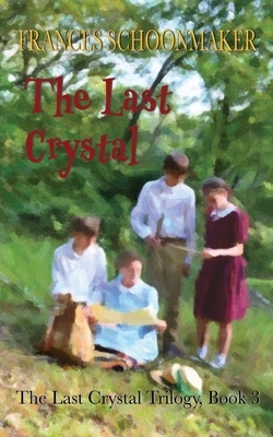 The Last Crystal by Frances Schoonmaker