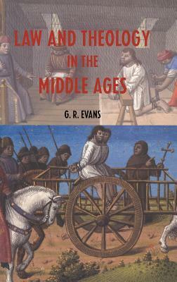 Law and Theology in the Middle Ages by G. R. Evans