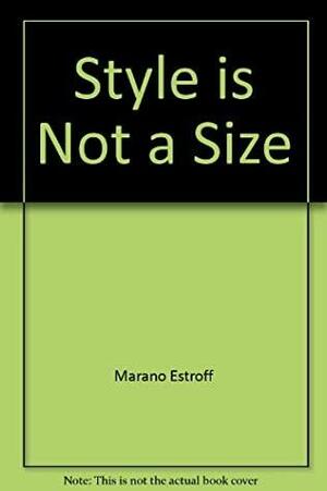 Style is Not A Size by Hara Estroff Marano