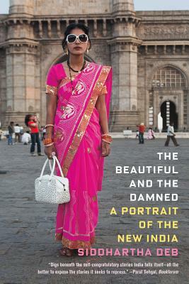 Beautiful and the Damned by Siddhartha Deb
