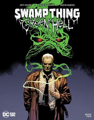 Swamp Thing: Green Hell #2 by David Baron, Doug Mahnke, Jeff Lemire
