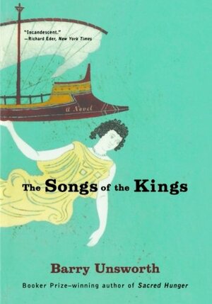 The Songs of the Kings by Barry Unsworth