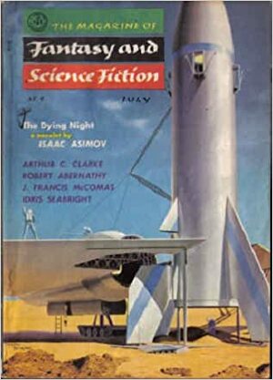 The Magazine of Fantasy and Science Fiction, July 1956 by Robert Abernathy, Anthony Boucher, Idris Seabright, Margaret St. Clair, Isaac Asimov, Arthur C. Clarke, J. Francis McComas