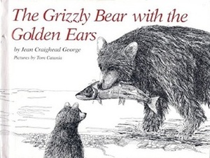 The Grizzly Bear with the Golden Ears by Tom Catania, Jean Craighead George