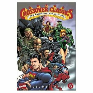 The Marvel/DC Collection - Crossover Classics, Vol. 3 by Jim Lee, Travis Charest, Adam Hughes, Warren Ellis, Scott Lobdell, Mat Broome, James Robinson