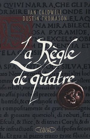 La Règle de quatre by Ian Caldwell, Dustin Thomason