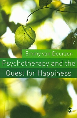 Psychotherapy and the Quest for Happiness by Emmy Van Deurzen