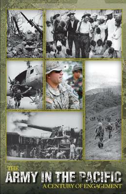 The Army in the Pacific: A Century of Engagement by James C. McNaughton, United States Army