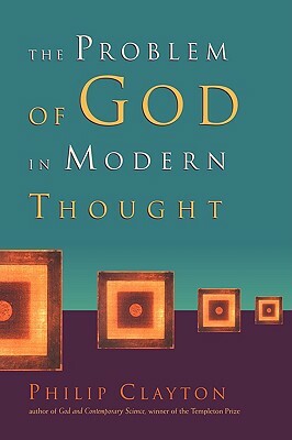 The Problem of God in Modern Thought by Philip Clayton